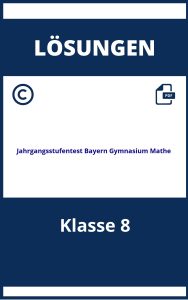 Jahrgangsstufentest Bayern Gymnasium Mathe 8.Klasse Lösungen