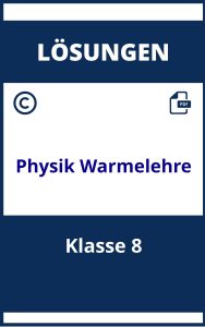 Physik Wärmelehre Aufgaben Mit Lösungen Klasse 8